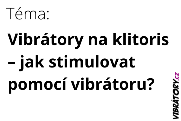 Vibratory_na_klitoris–jak_stimulovat_pomoci_vibratoru